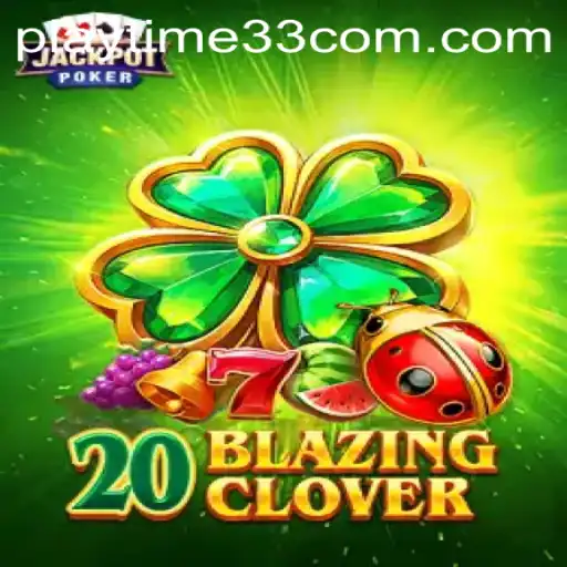 Exploring the World of 20BlazingClover: A Thrilling Adventure Awaits