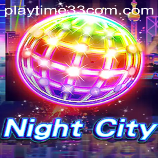 Discover NightCity: An Immersive Experience with Playtime33