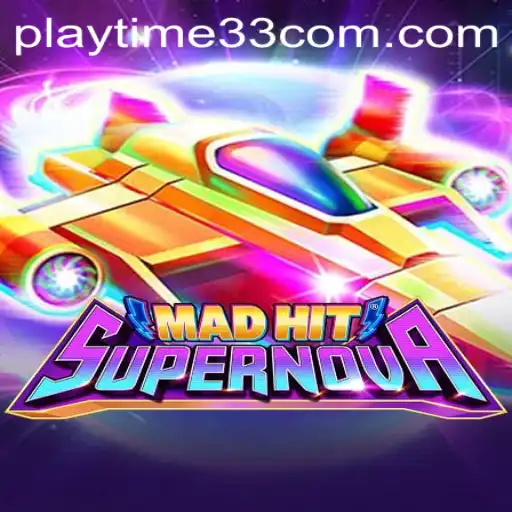 MadHitSupernova: A Cosmic Gaming Adventure with Playtime33