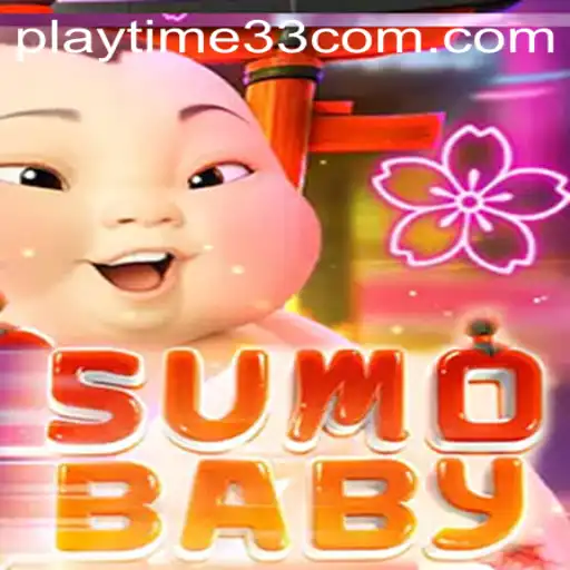 Exploring the Exciting World of SumoBaby with Playtime33